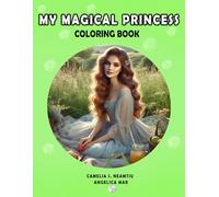 My Magical Princess Coloring Book for Girls Ages 6-10: Beautiful Princesses, Elegant Dresses, Flowers & Butterflies for Relaxation, Creativity and Screen-Free Fun
