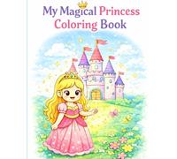 My Magical Princess Coloring Book: Fun Princess, Castle & Fairytale Coloring Pages for Kids Ages 3-7 | Cute Princess Adventures with Castles, Horses, Unicorns & Magic (Kids Zone)
