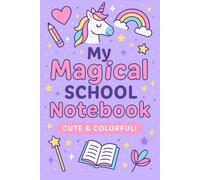 My Magical School Notebook for Girls: Cute Pink & Pastel Journal for Writing, Drawing, Doodling, School Notes, Daily Thoughts & Back to School Gifts