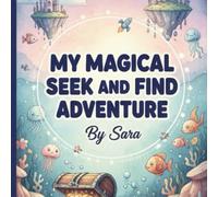 My Magical S nd Find Adventure: An Interactive Hidden Objects Activity Book for Kids: Over 80 Pages of Fun Challenges, Amazing Worlds, and Hidden ... to Explore (Sara's Creative Learning Series)