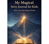 My Magical Story Journal for Kids Write Your Own Magical Stories | Creative Writing Journal for Kids | Fun Imagination Book for Boys & Girls