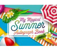 My Magical Summer Autograph Book: A Cute Keepsake Memory Notebook with Blank Pages for Signatures, Messages, and Drawings for fun