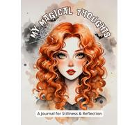 My Magical Thoughts: A Journal for Stillness and Reflection