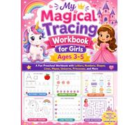 My Magical Tracing Workbook for Girls Ages 3-5: A Fun Preschool Workbook with Letters, Numbers, Shapes, Lines, Mazes, Unicorns, Princesses, and More ... Creative Activities by Little Wonder Studio)