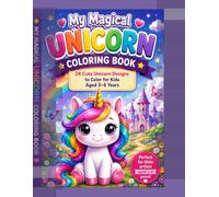 My Magical Unicorn Coloring Book: 24 Cute Unicorn Designs to Color for Kids Ages 3-6