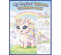 My Magical Unicorn Coloring Book: 50+ Adorable Unicorn Coloring Pages with Rainbows, Stars, Cupcakes & Magical Friends