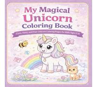My Magical Unicorn Coloring Book: Cute, Easy, and Fun Unicorn Coloring Pages for Kids Ages 3-8 (Little Worlds of Wonder)