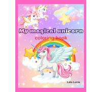 My magical unicorn / coloring book: Cute , magical and easy desing for kids ages 3-7
