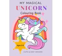 My Magical Unicorn Colouring Book for Girls Ages 3-5: Cute, Easy and Magical Unicorns with Rainbows, Clouds, Princess and Fun Scenes