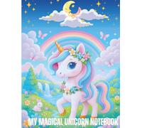 My Magical Unicorn Notebook for Kids - Cute Unicorn Journal, Wide Ruled Lined Writing Book for Girls & Boys, Kids Diary for Drawing, Doodling, School, Creative Writing & Note Taking