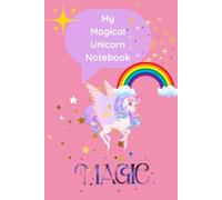My Magical Unicorn Notebook: The Cutest A5 Lined Notebook To Write Down All Magical Unicorn Notes