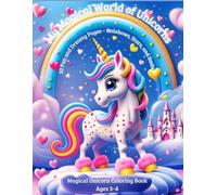 My Magical Unicorn World: 50 Fun and Dreamy Pages, Rainbow, Stars, and Smile. Magical Unicorn Coloring Book, Age 3-8 (A World of Colors)