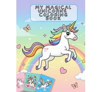 My Magical Unicorns Coloring Book: A Fun & Creative Unicorn Coloring Book for Girls and Boys Ages 4-8: Cute Fantasy Animals, Line Art for Relaxation, With Bonus Activities & Full-Page Designs
