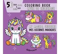 My Magical Unicorns | Mes Licornes Magiques: A Cute and Magical Unicorn Coloring Book for Kids | Un livre de coloriage féerique et adorable sur les ... of 40 coloring books for children ages 3-10)