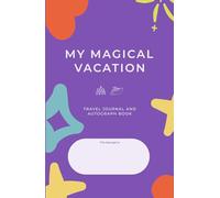 MY MAGICAL VACATION: A Premium Full-Color Travel Journal and Autograph Book for Kids Visiting Theme Parks and Cruise Ships.