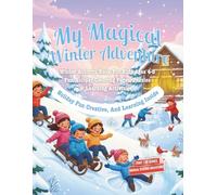 My Magical Winter Adventure: Activity Book for Kids Ages 4-8: Holiday Coloring Pages, Puzzles & Learning Fun (My Magical Seasons & Adventures Series)