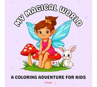 My Magical World: A Coloring Adventure for Kids: 50 Comical Pages of Fairies, Dragons & Castles