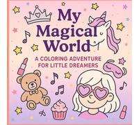 My magical world!: A coloring adventure for little dreamers!