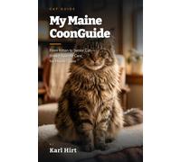 My Maine Coon Guide: From Kitten to Senior Cat - Everything Maine Coon Owners Need to Know | Nutrition, Grooming, HCM Health & More