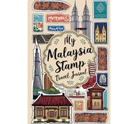 My Malaysia Stamp Travel Journal: Lined Pages for Writing & Blank Pages for Collecting Attraction Stamps and Memorabilia