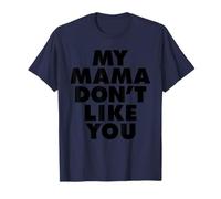MY MAMA DON'T LIKE YOU Camiseta
