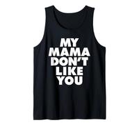 MY MAMA DON'T LIKE YOU Camiseta sin Mangas