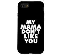 MY MAMA DON'T LIKE YOU Carcasa para iPhone SE (2020) / 7 / 8