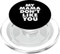 MY MAMA DON'T LIKE YOU PopSockets PopGrip para MagSafe
