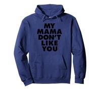 MY MAMA DON'T LIKE YOU Sudadera con Capucha