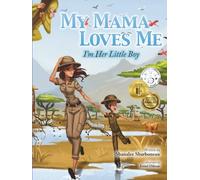 My Mama Loves Me, I'm Her Little Boy: A Book About Mama's Love For Babies, Toddlers, Children for Baby Showers, Mother's Day, Birthday's, Valentine's ... & More (My Family Loves Me Series)