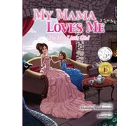My Mama Loves Me, I'm Her Little Girl: A Book About Mama's Love For Babies, Toddlers, Children for Baby Showers, Mother's Day, Birthday's, Valentine's ... & More (My Family Loves Me Series)