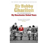 Mis años en el Manchester United – La autobiografía de una leyenda y un héroe del fútbol