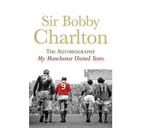 My Manchester United Years: v. 1 (My Manchester United Years: The Autobiography)