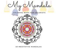 MY MANDALA: Coloring Book For Colorists (Madala Books)