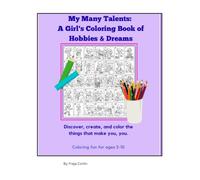 My Many Talents: A Girl's Coloring Book of Hobbies & Dreams: Discover, create, and color the things that make you, you.