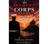My Marine Corps Story: A Guided Keepsake of My Life and Service in the United States Marine Corps