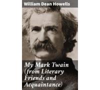 My Mark Twain (from Literary Friends And Acquaintance) (ebook)