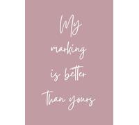 My Marking Is Better Than Yours: A4 notebook for teachers, tutors and school support staff - 120 pages, lined