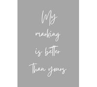 My Marking Is Better Than Yours: A4 notebook for teachers, tutors and school support staff - 120 pages, lined