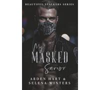 My Masked Savior: A Dark Stalker Romance (Beautiful Stalkers)