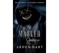 My Masked Shadow: A Dark Hacker Romance: 3 (Beautiful Stalkers)
