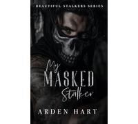 My Masked Stalker: A Dark Primal Romance: 1 (Beautiful Stalkers)