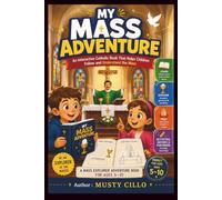 MY MASS ADVENTURE: An Interactive Catholic Book That Helps Children Follow and Understand the Mass