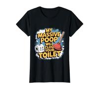 My Massive Poop Will Clog Your Toilet Volcar bromas - Camiseta gráfica económica, Mujer, Negro, M