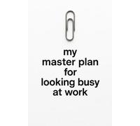 My Master Plan for Looking Busy at Work: Funny White Elephant Gag Gift for Coworkers, Blank Lined Journal Notebook for Office Secret Santa & Boss