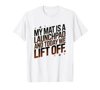 MY Mat IS A LAUNCHPAD and Today We Lift Off Camiseta