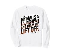 MY Mat IS A LAUNCHPAD and Today We Lift Off Sudadera