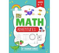 My Math Adventure: A Journey of Numbers, Puzzles & Games for Kids Ages 6-7: 1st Grade Math Workbook with Skip Counting, Addition, Subtraction, and ... | Coloring Pages, Tic-Tac-Toe & More!