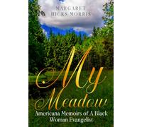 My Meadow: Americana Memoirs of A Black Woman Evangelist