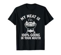 My Meat Is 100% Going In Your Mouth - Divertida Parrilla de Alimentos para Barbacoa Camiseta